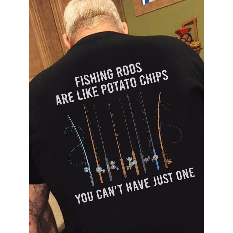 Fishing Rods Are Like Potato Chips You Can't Have Just One Tshirt Men.jpeg
