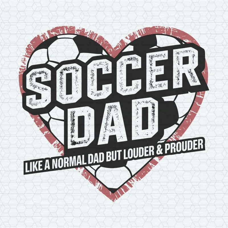 ChampionSVG-Soccer-Dad-Like-A-Normal-Dad-But-Louder-And-Prouder-SVG.jpg