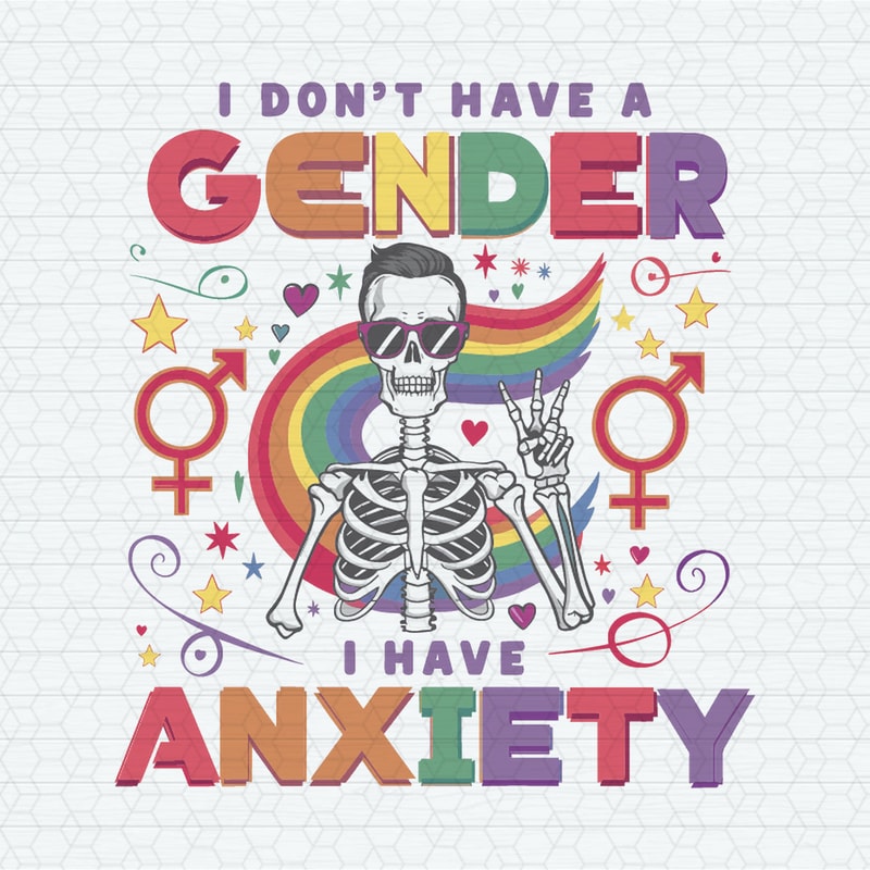 ChampionSVG-LGBT-I-Dont-Have-A-Gender-I-Have-Anxiety-SVG.jpeg