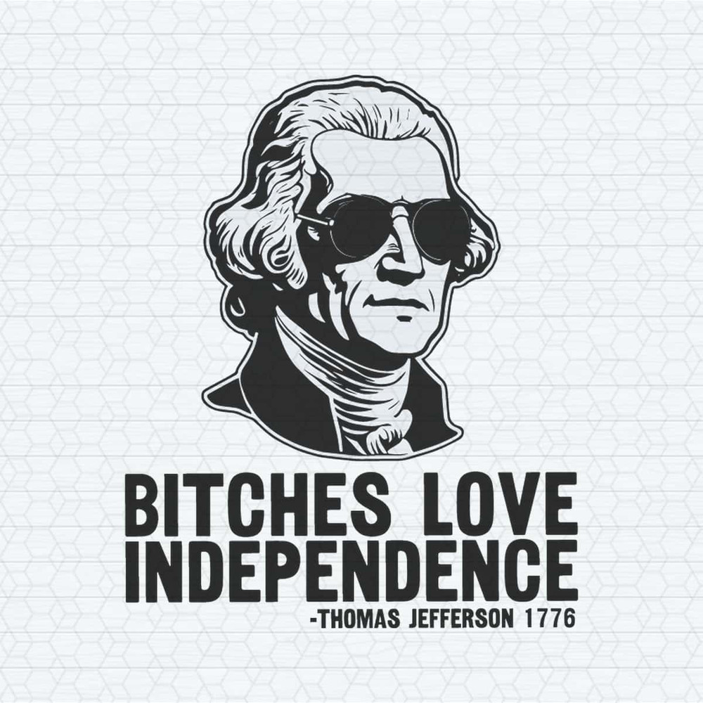 Vintage Bitches Love Independence Thomas Jefferson SVG.jpg