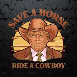 retro save a horse ride a cowboy donald trump png