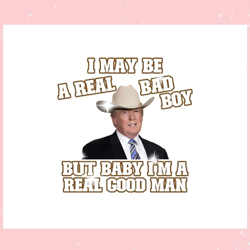 I'm A Real Good Man Funny Trump SVG Keep America Safe SVG.jpg