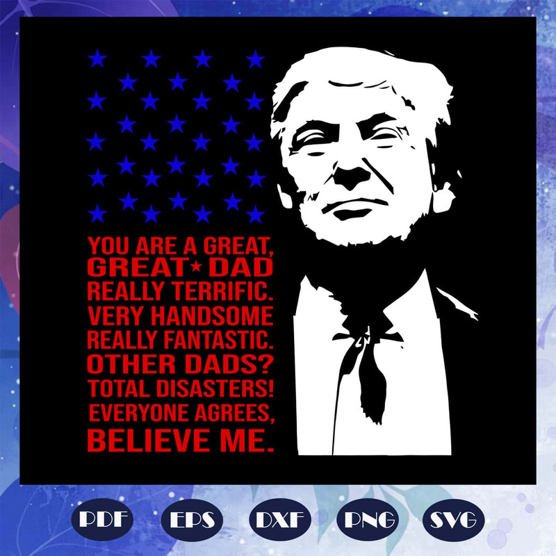 My Dad Support Trump - You Are A Great Great Dad SVG Happy Father's Day SVG.jpg