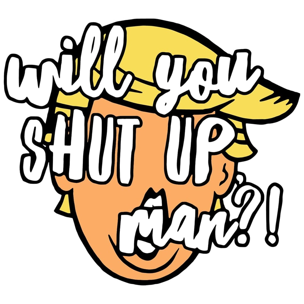 Will You Shut Up Man Trending SVG Donald Trump President SVG.jpg