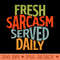 Fresh Sarcasm served daily 0023.jpg