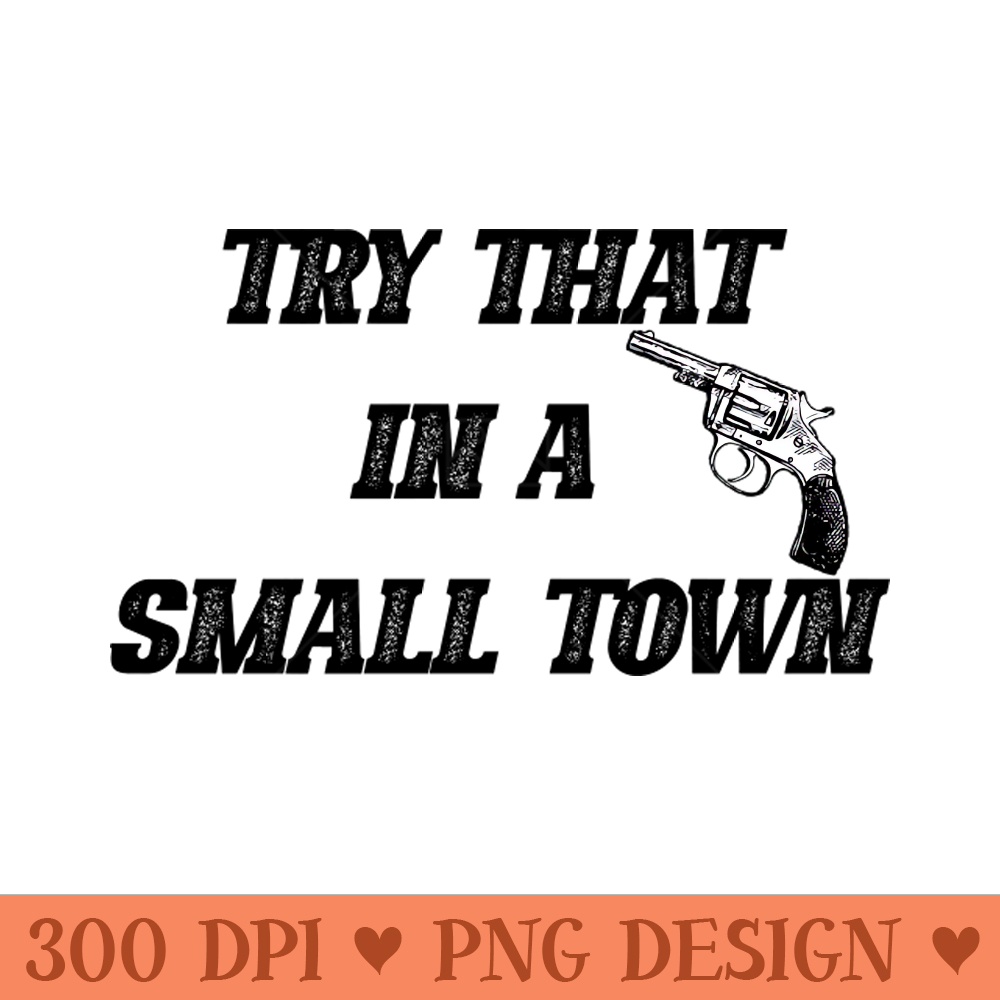 Try That In A Small Town 0469.jpg