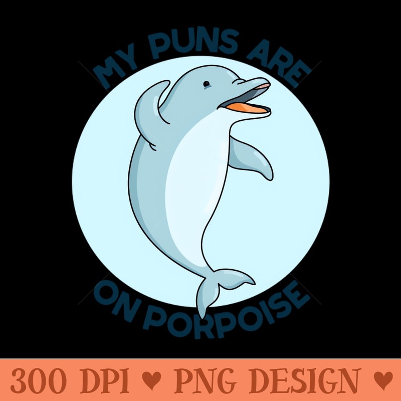 My Puns Are On Porpoise Cute Animal Pun 0243.jpg