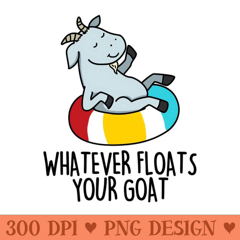 Whatever Floats Your Goat Cute Goat Pun 0373.jpg