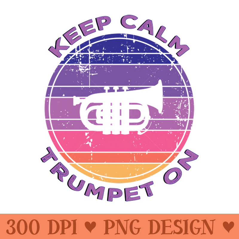 Melodic Serenity Keep Calm and Trumpet On 0294.jpg