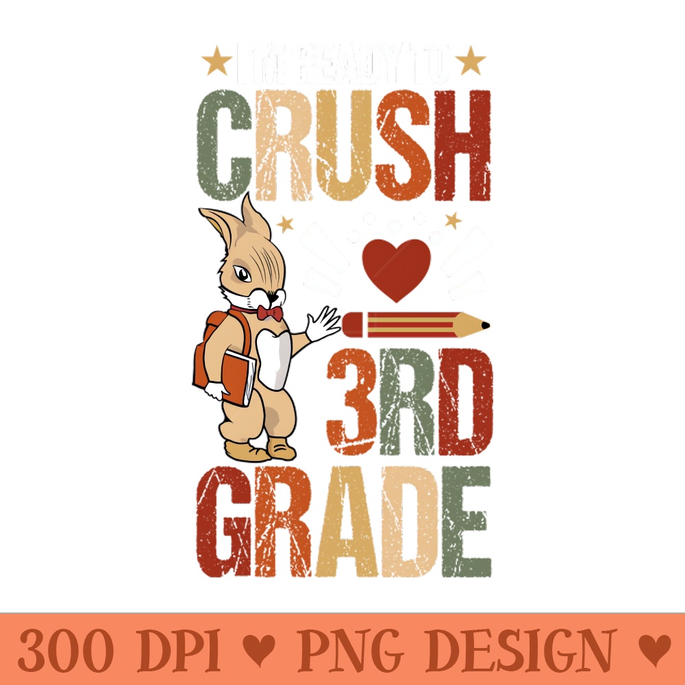 I'm ready to crush 3rd Grade! Back to School Cute Rabbit 0380.jpg