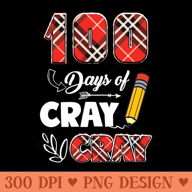 Teacher 100 Days Cray Cray 100th Day of School Plaid 0611.jpg