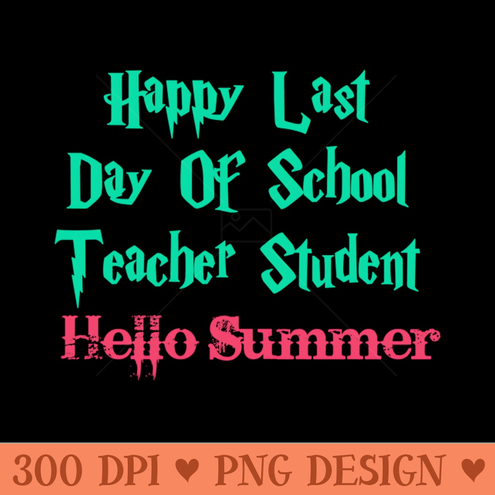 Happy Last Day Of School Teacher Student Hello Summer 0339.jpg