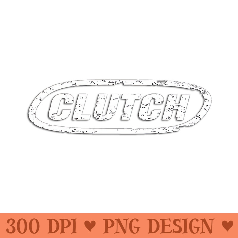 Clutch - Typography Vintage grunge - Downloadable PNG - Customer Support