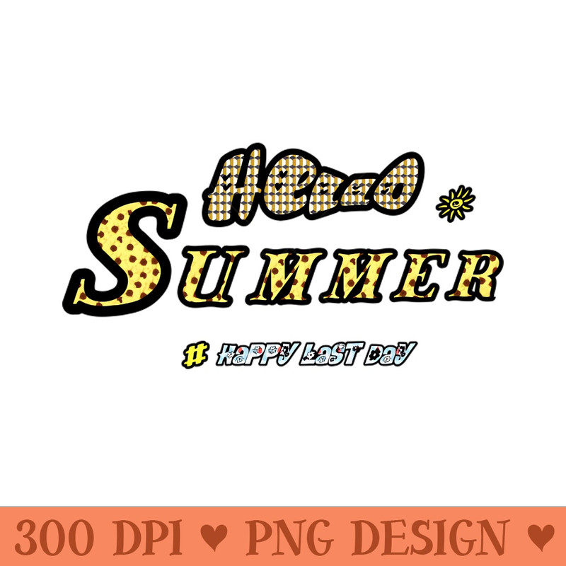 Happy Last Day of School Teacher Student Hello Summer Gifts - PNG Printables - High Quality 300 DPI