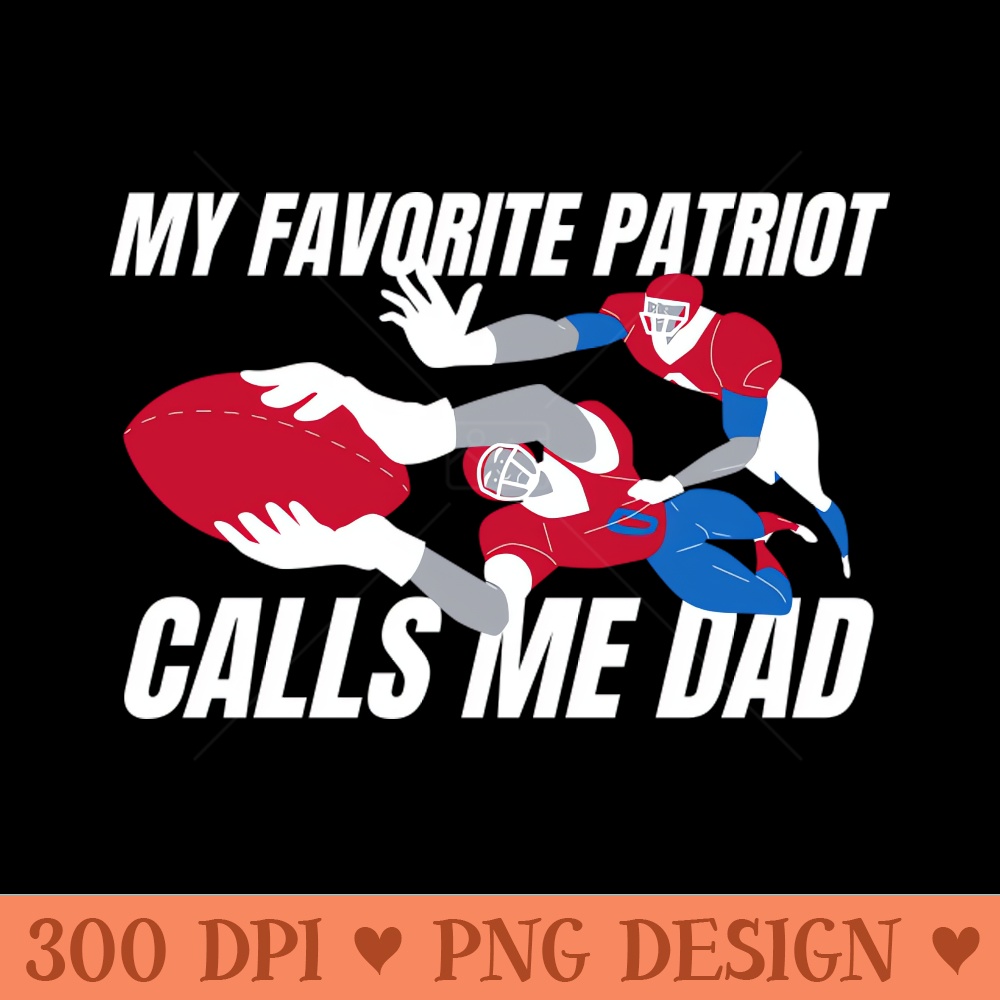 MY FAVORITE PATRIOT CALLS ME DAD - PNG Download Bundle - Customer Support
