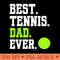 BEST TENNIS DAD EVER - PNG Design Downloads - Popularity