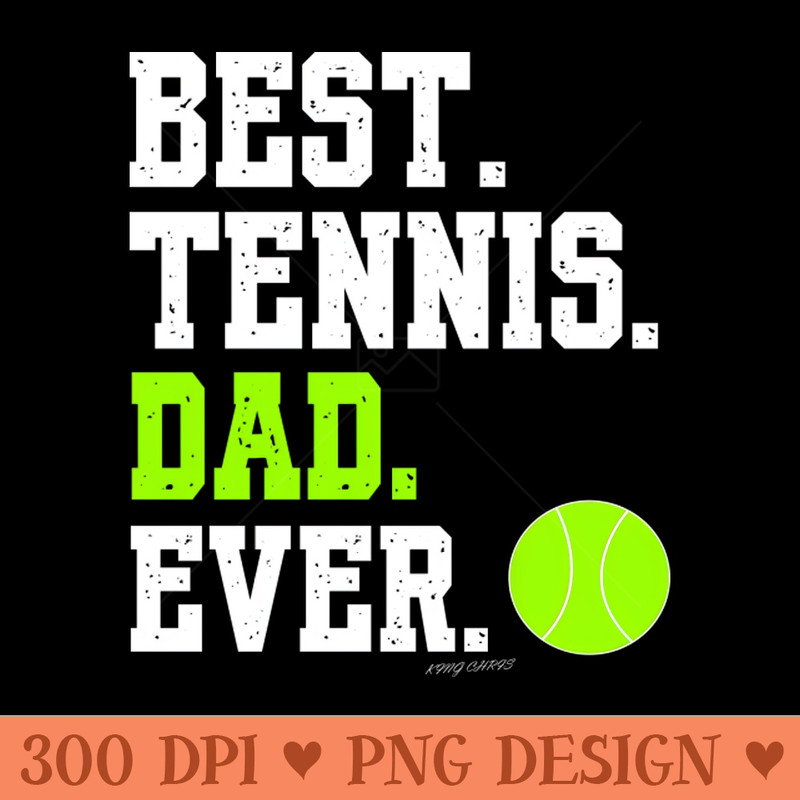 BEST TENNIS DAD EVER - PNG Design Downloads - Popularity