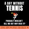 A Day Without Tennis - PNG Download Library - Professional Design