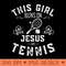 This Girl Runs On Jesus And Tennis - PNG Download - Unique