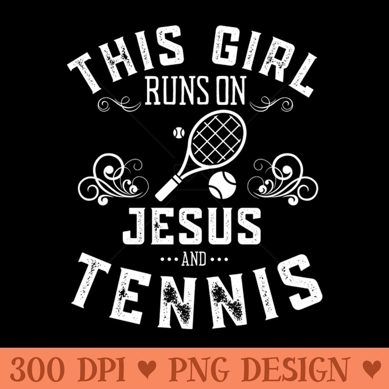 This Girl Runs On Jesus And Tennis - PNG Download - Unique
