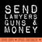 Send Lawyers Guns And Money - PNG Graphics - Customer Support
