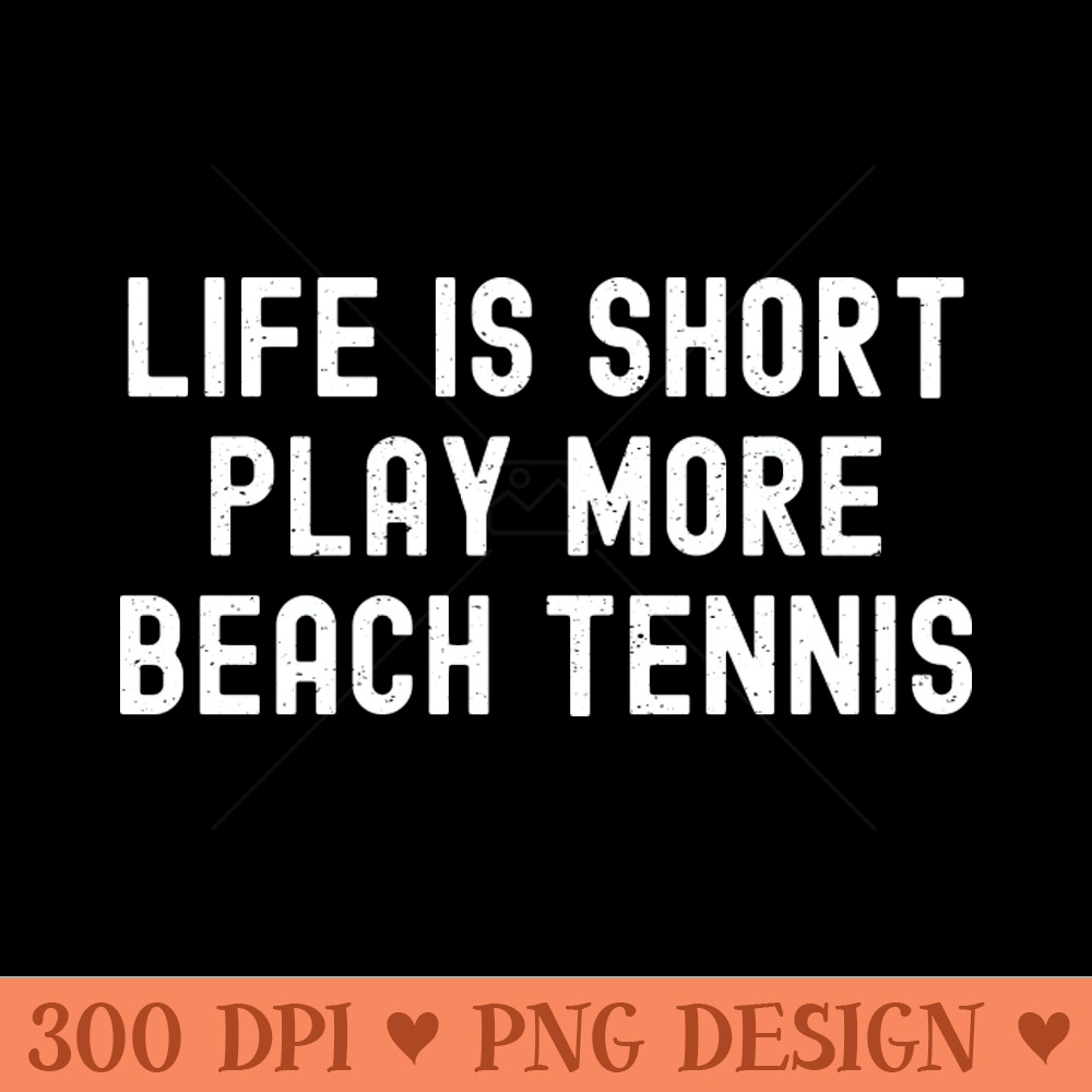 Life is Short, Play More Beach Tennis - PNG Download Bundle - Customer Support