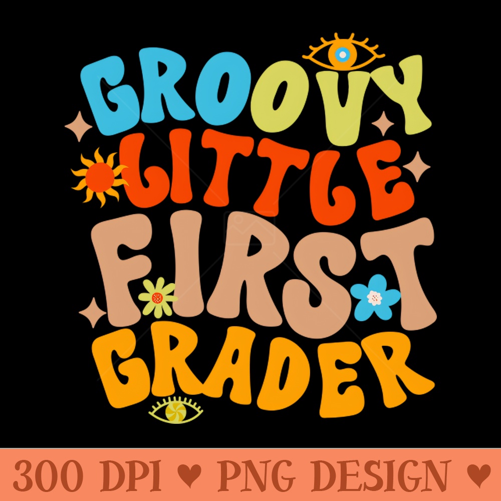 Groovy Little First Grader First Day of School - PNG Download Bundle - Customer Support