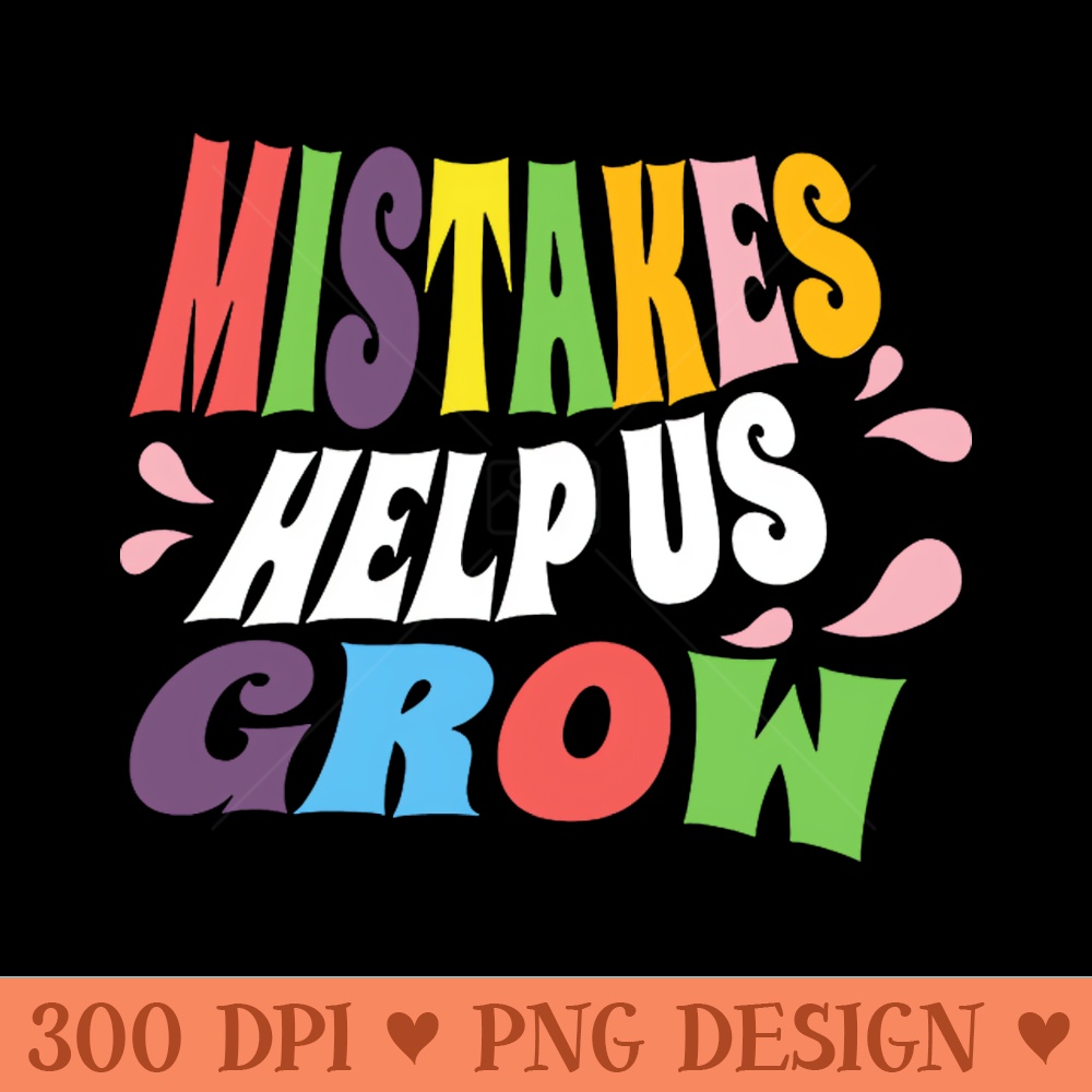 mistakes help us grow - Downloadable PNG - Convenience