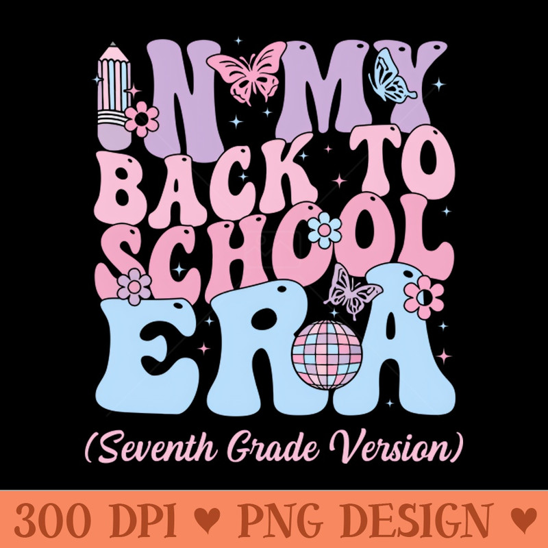 In My Back To School Era Fourth 7th Grade Gift For Boys Girls Kids - PNG Designs - Flexibility