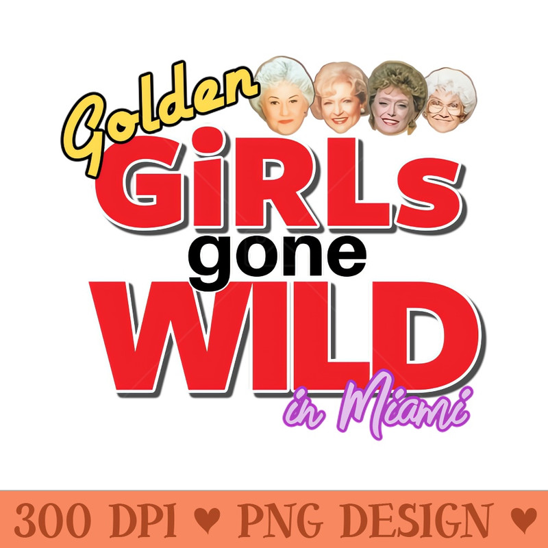 Golden GIRLS GONE WILD - PNG Downloadable Resources - Good Value