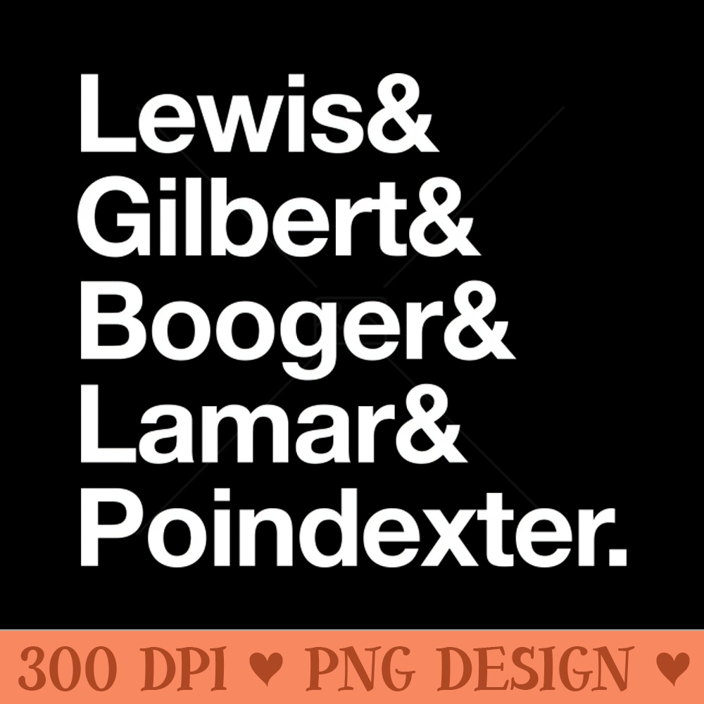 Lewis u0026 Gilbert u0026 Booger u0026 Lamar u0026 Poindexter. 0204.jpg