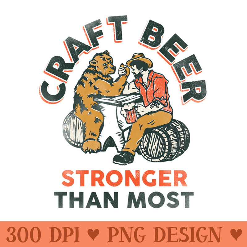 Craft Beer Stronger Than Most - PNG Printables - Unique