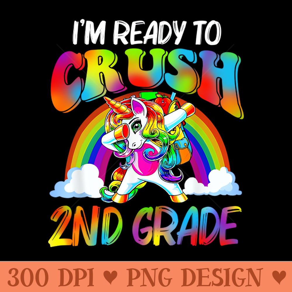 Im Ready To Crush 2nd Grade Unicorn Back To School - Premium PNG Downloads - Flexibility