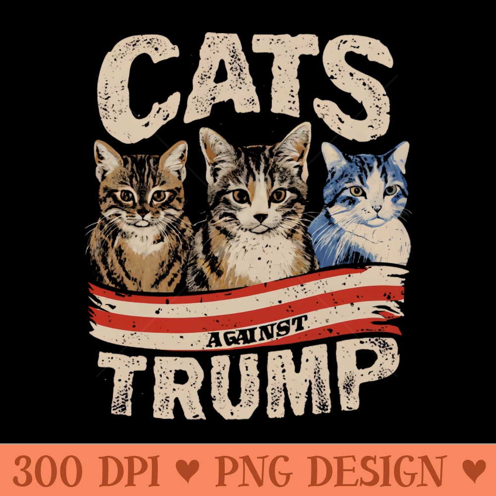 Cats Against Trump, Funny Cat - PNG Illustrations - Customer Support