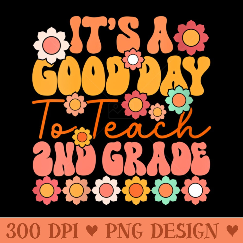 Womens Its A Good Day To Teach 2Nd Grade Cute Retro Groovy Teacher - PNG Download Collection - Variety