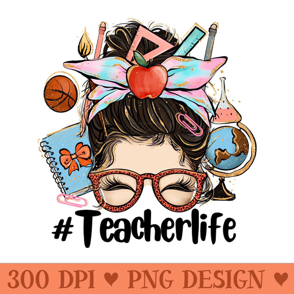 Teacher Life - Sublimation PNG - Customer Support