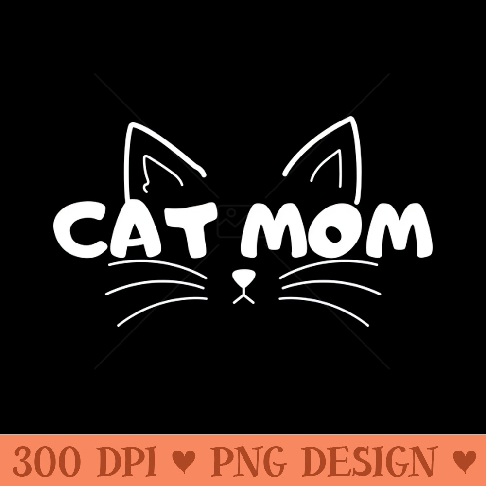 Cat mom - Sublimation PNG Designs - Variety