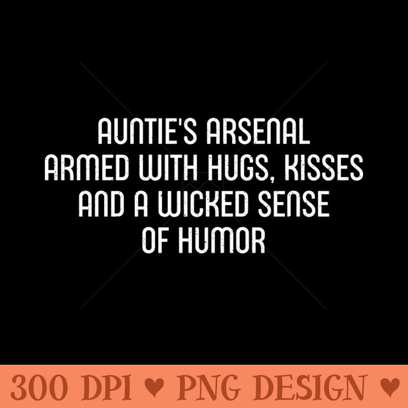 Aunties Arsenal Armed with Hugs, Kisses, and a Wicked Sense of Humor - Digital PNG Files - Popularity