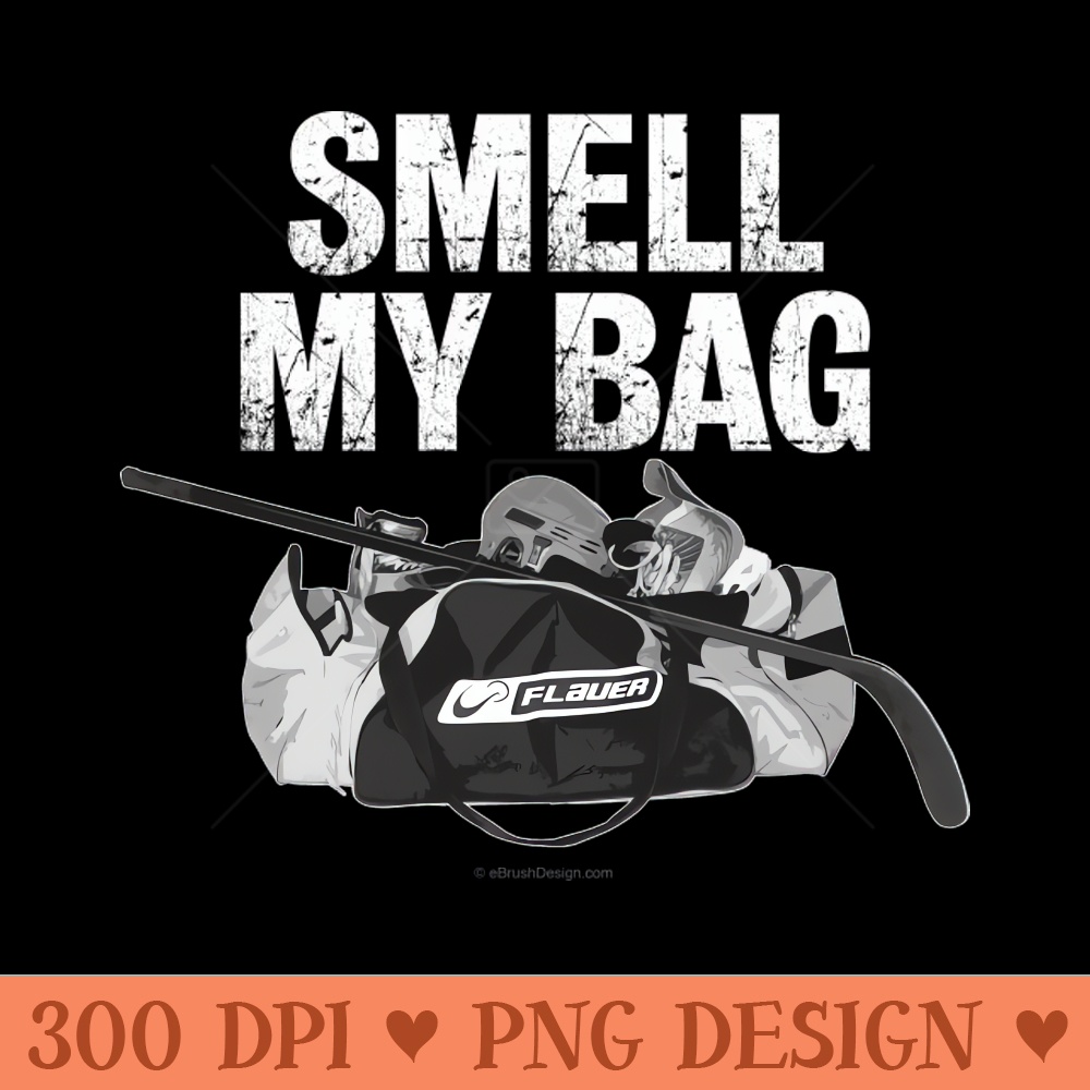 Smell My Bag Hockey Stench - Digital PNG Files - Flexibility