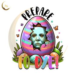 prepare to dye michael myers easter egg png