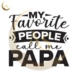 my favorite people call me papa design svg