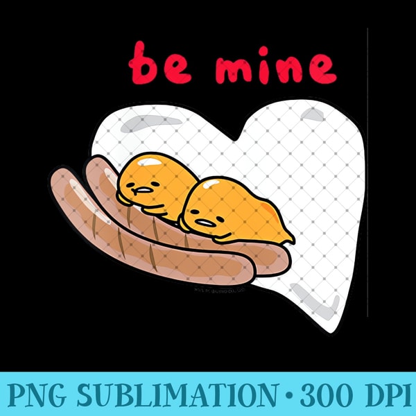 Gudetama Be Mine Sausage & Eggs Valentine's - High Resolution PNG Designs - Add a Festive Touch to Every Day