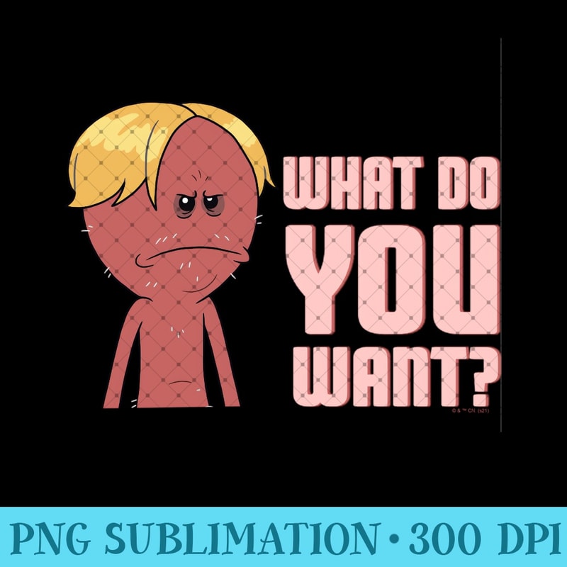 Rick And Morty Kirkland Meeseeks What Do You Want Sweatshirt - Modern PNG designs - Perfect for Sublimation Art
