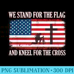 we stand for the flag and kneel for the cross t - download high resolution png