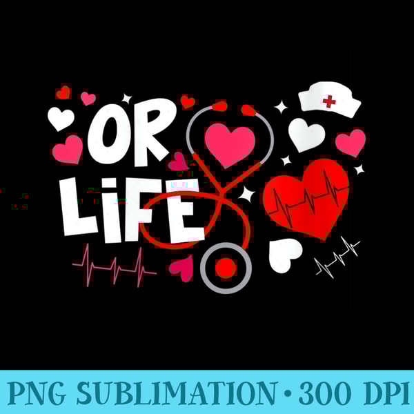 s Heart Stethoscope OR Life Nurse Valentines Operating Room - PNG Download High Quality - Lifetime Access To Purchased Files