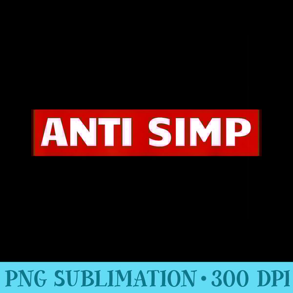 Anti Simp Simping Police No Simp Zone Meme STOP SIMPING - Fr | Inspire ...