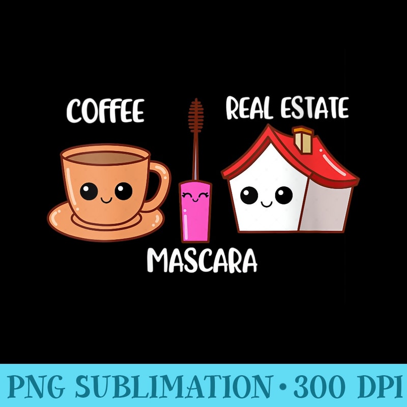 Womens Coffee Mascara Real Estate - PNG Clipart Download - Transform Your Sublimation Creations