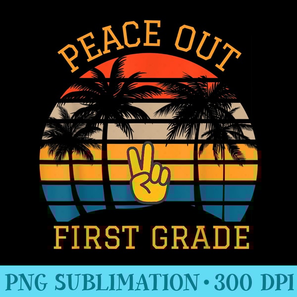 Peace Out First Grade Last Day Of School Graduation Student - PNG Transparent Background Download - Defying the Norms