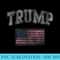 Trump 2024 POTUS American Flag USA Patriotic America - Sublimation designs PNG - Unleash Your Creativity