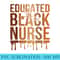 Educated Black Nurse Melanin Queen Black History African - High Quality PNG Download - Instantly Transform Your Sublimation Projects